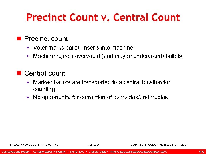 Precinct Count v. Central Count n Precinct count • Voter marks ballot, inserts into