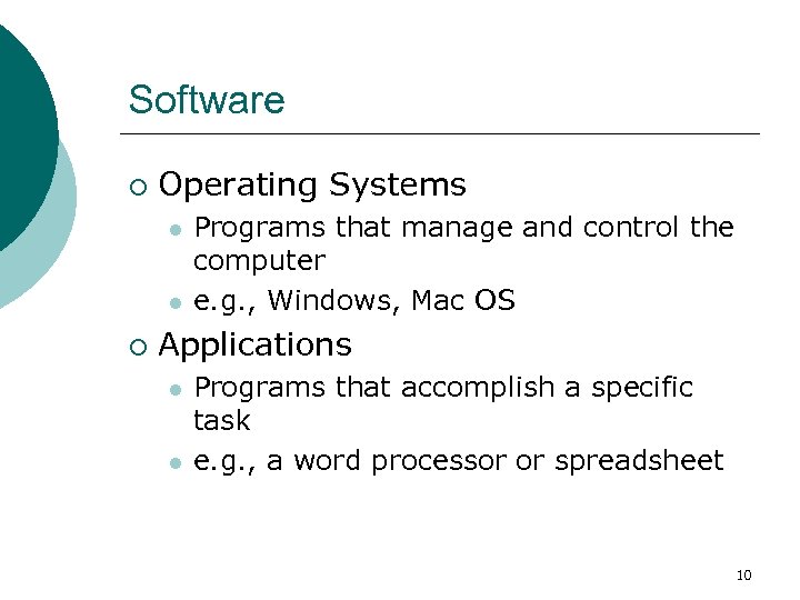 Software ¡ Operating Systems l l ¡ Programs that manage and control the computer