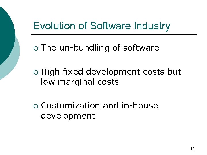 Evolution of Software Industry ¡ ¡ ¡ The un-bundling of software High fixed development