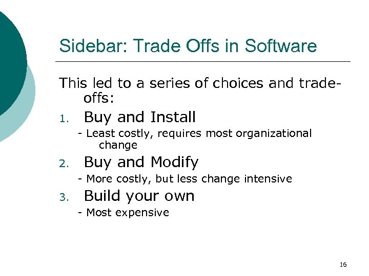 Sidebar: Trade Offs in Software This led to a series of choices and tradeoffs: