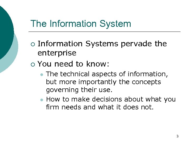 The Information Systems pervade the enterprise ¡ You need to know: ¡ l l