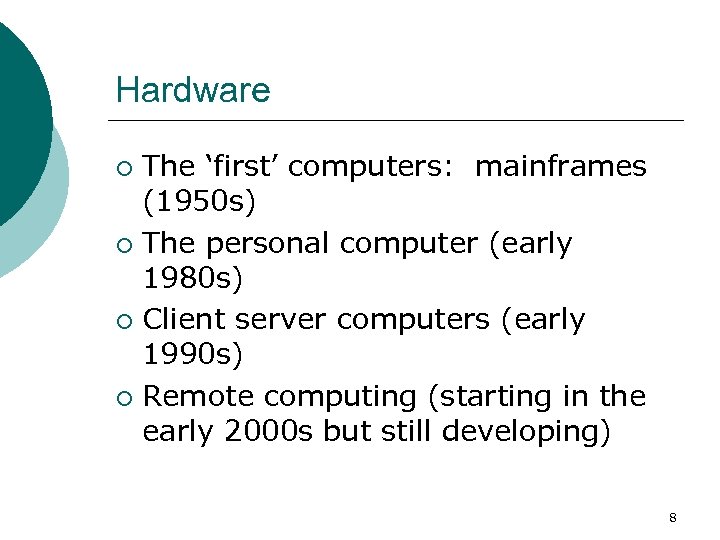 Hardware The ‘first’ computers: mainframes (1950 s) ¡ The personal computer (early 1980 s)