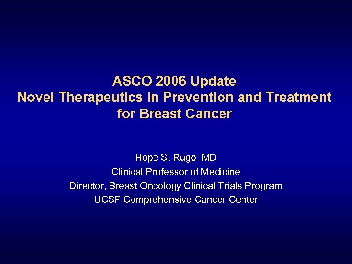 ASCO 2006 Update Novel Therapeutics in Prevention and Treatment for Breast Cancer Hope S.