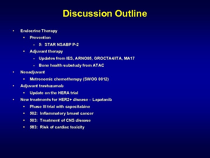 Discussion Outline • Endocrine Therapy § Prevention • § 5: STAR NSABP P-2 Adjuvant