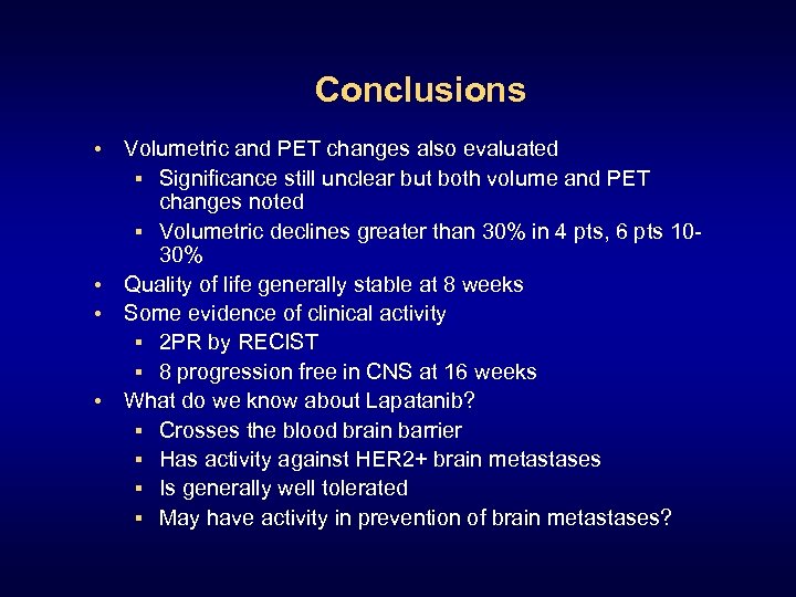 Conclusions • Volumetric and PET changes also evaluated § Significance still unclear but both