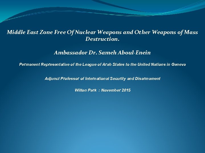 Middle East Zone Free Of Nuclear Weapons and Other Weapons of Mass Destruction. Ambassador