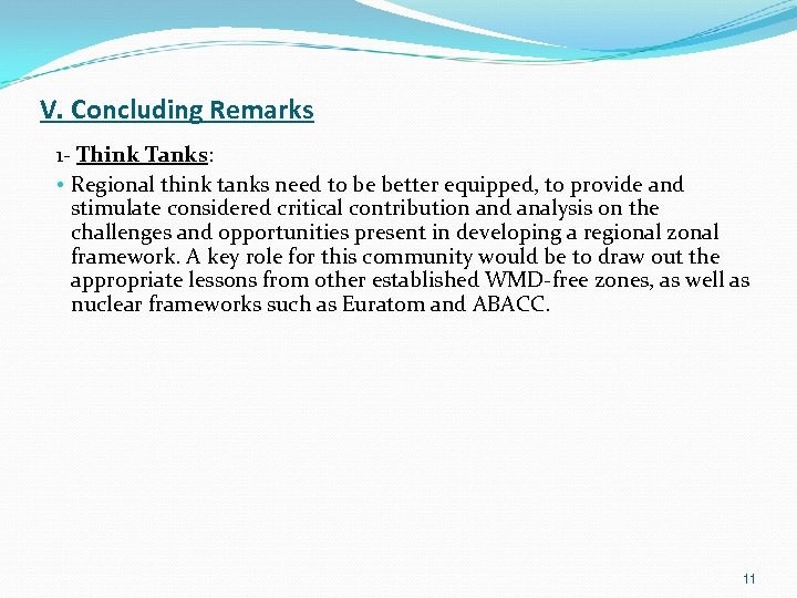 V. Concluding Remarks 1 - Think Tanks: • Regional think tanks need to be