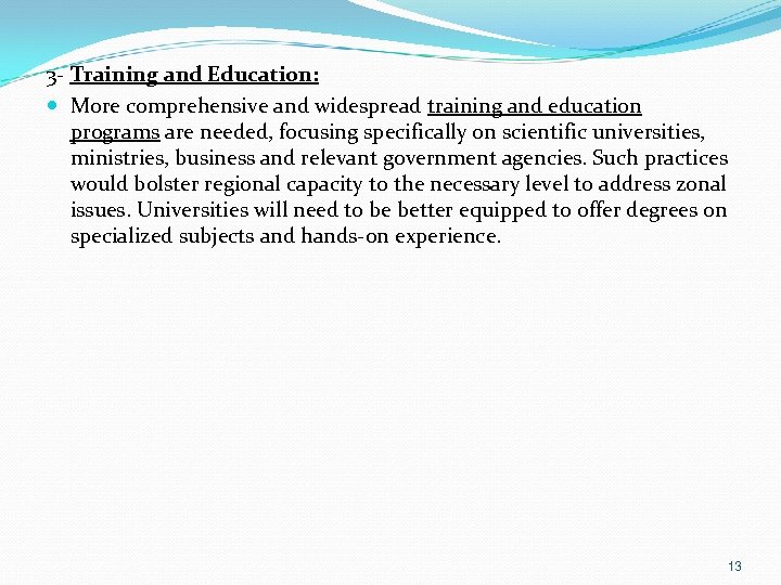 3 - Training and Education: More comprehensive and widespread training and education programs are
