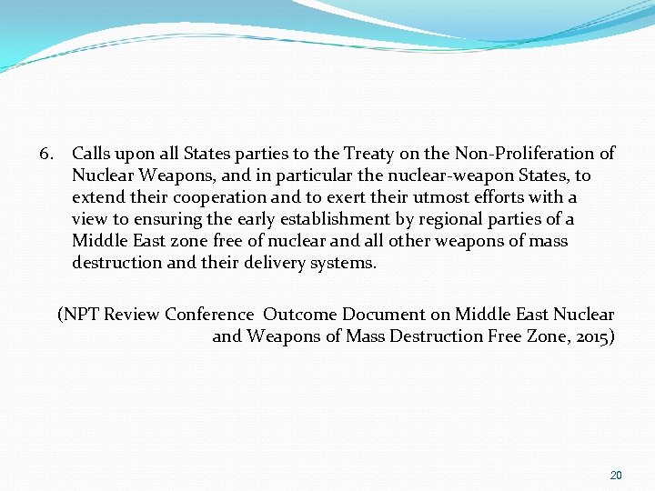6. Calls upon all States parties to the Treaty on the Non-Proliferation of Nuclear