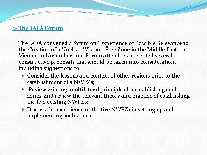 3 - The IAEA Forum The IAEA convened a forum on “Experience of Possible