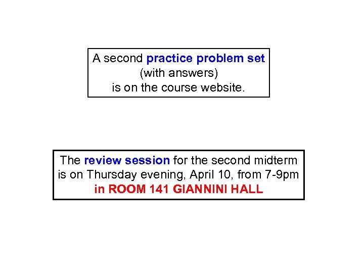 A second practice problem set (with answers) is on the course website. The review