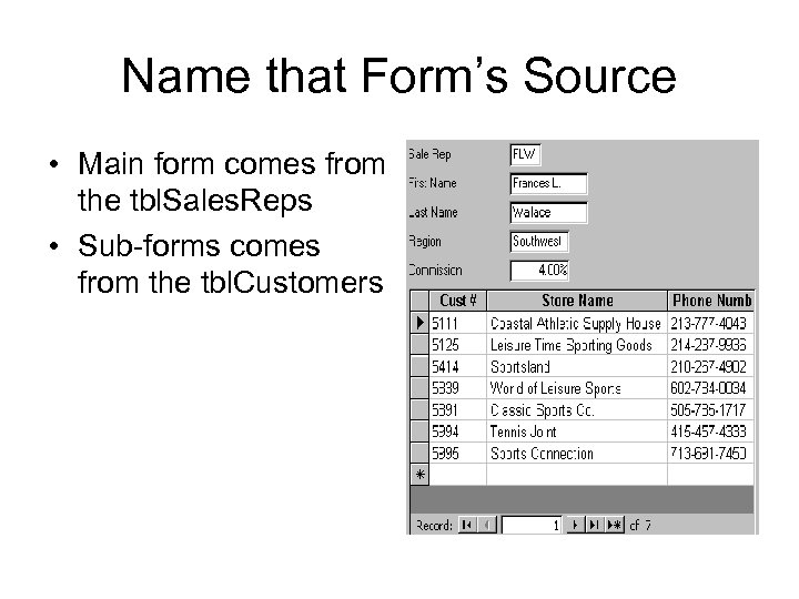 Name that Form’s Source • Main form comes from the tbl. Sales. Reps •