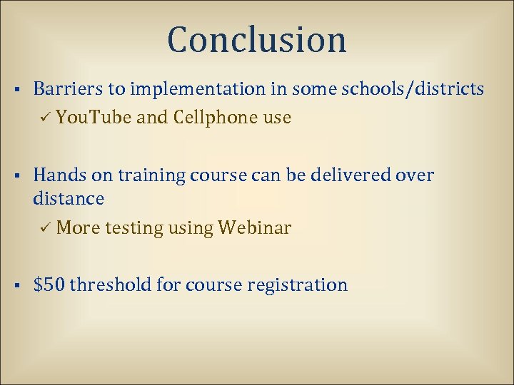 Conclusion § Barriers to implementation in some schools/districts ü You. Tube and Cellphone use