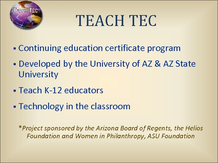 TEACH TEC § Continuing education certificate program § Developed by the University of AZ