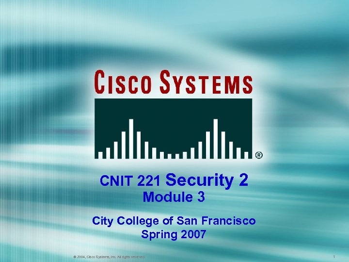 CNIT 221 Security Module 3 2 City College of San Francisco Spring 2007 ©
