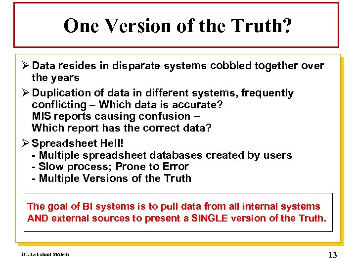 One Version of the Truth? Ø Data resides in disparate systems cobbled together over