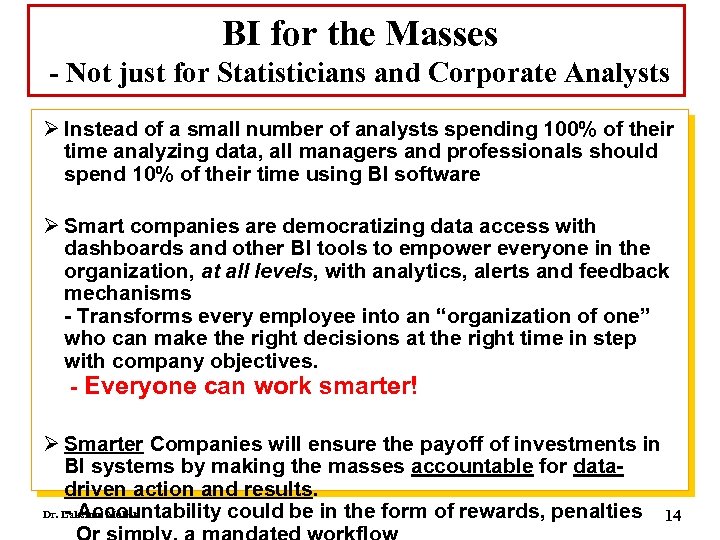 BI for the Masses - Not just for Statisticians and Corporate Analysts Ø Instead