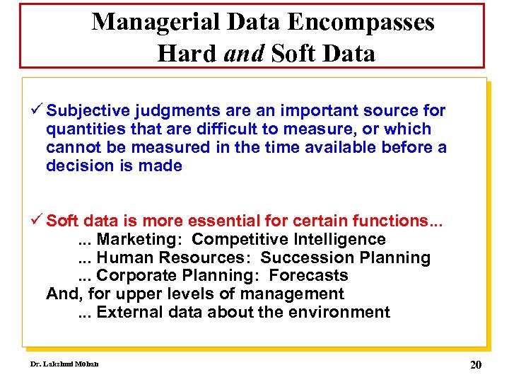 Managerial Data Encompasses Hard and Soft Data ü Subjective judgments are an important source