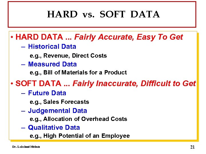 HARD vs. SOFT DATA • HARD DATA. . . Fairly Accurate, Easy To Get