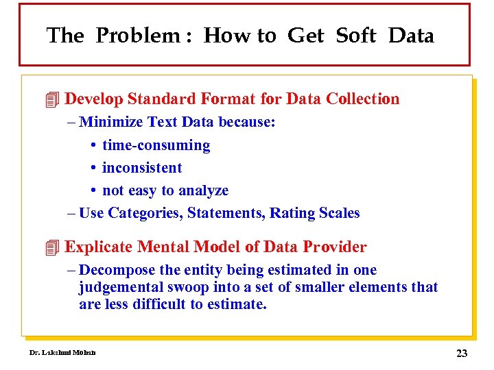 The Problem : How to Get Soft Data 4 Develop Standard Format for Data