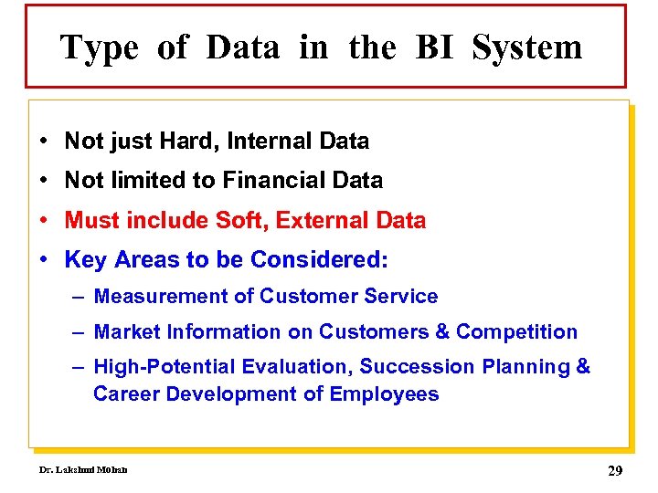 Type of Data in the BI System • Not just Hard, Internal Data •