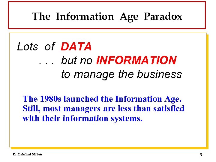 The Information Age Paradox Lots of DATA. . . but no INFORMATION to manage