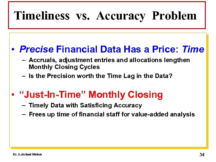 Timeliness vs. Accuracy Problem • Precise Financial Data Has a Price: Time – Accruals,