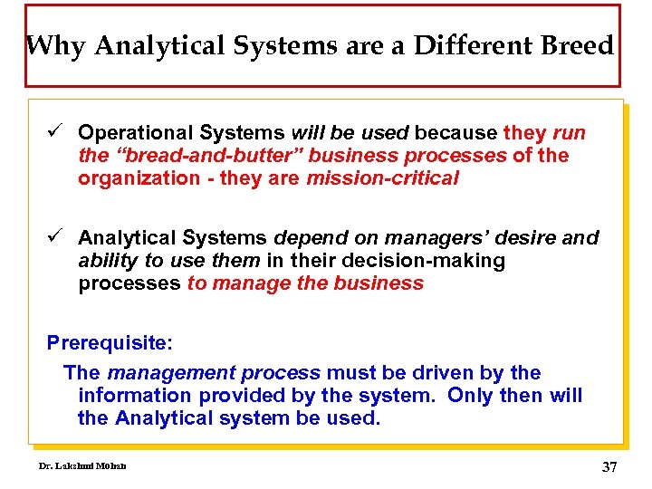 Why Analytical Systems are a Different Breed ü Operational Systems will be used because