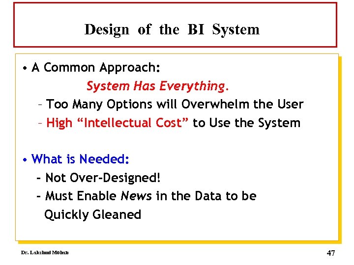 Design of the BI System • A Common Approach: System Has Everything. – Too