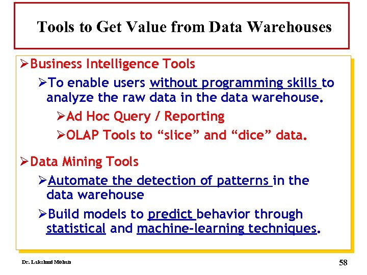 Tools to Get Value from Data Warehouses Ø Business Intelligence Tools ØTo enable users