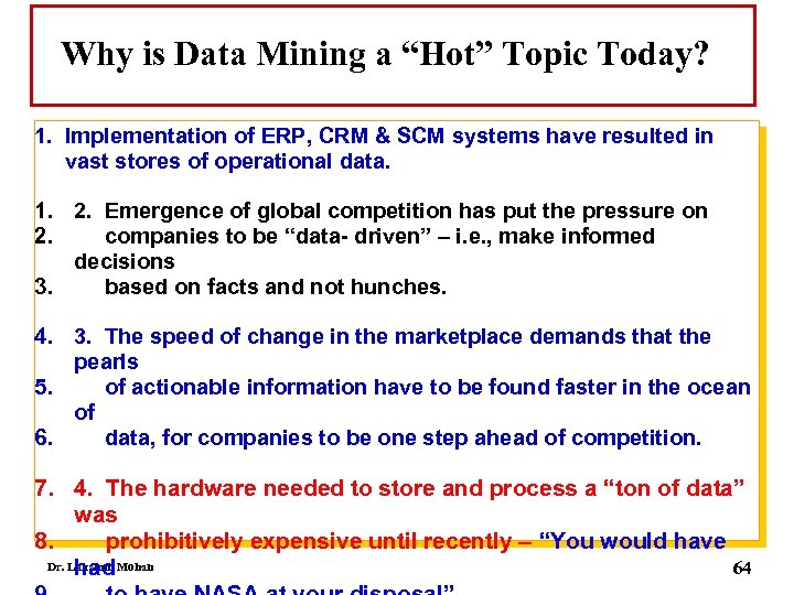 Why is Data Mining a “Hot” Topic Today? 1. Implementation of ERP, CRM &