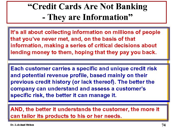 “Credit Cards Are Not Banking - They are Information” It’s all about collecting information