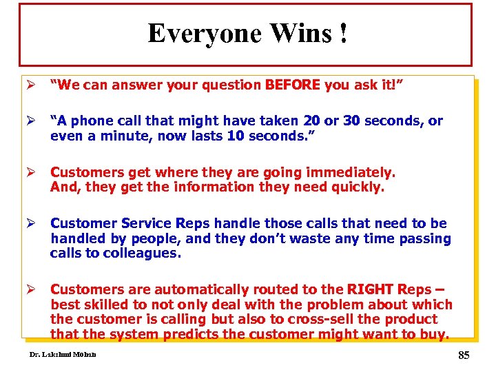 Everyone Wins ! Ø “We can answer your question BEFORE you ask it!” Ø