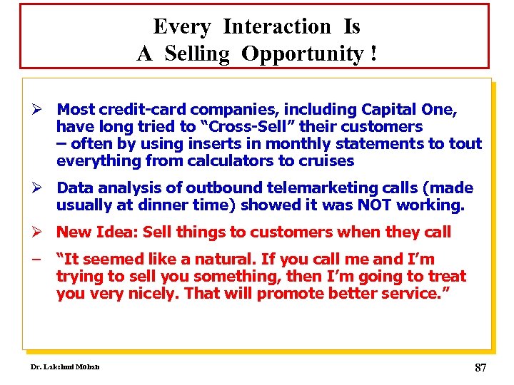 Every Interaction Is A Selling Opportunity ! Ø Most credit-card companies, including Capital One,