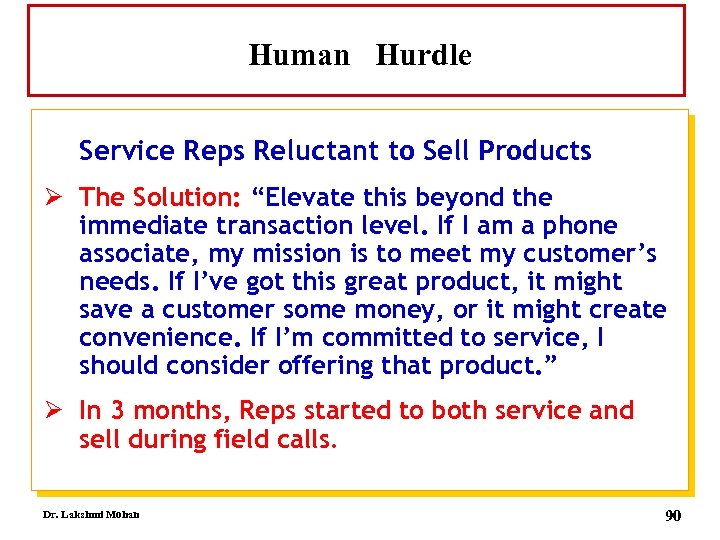 Human Hurdle Service Reps Reluctant to Sell Products Ø The Solution: “Elevate this beyond