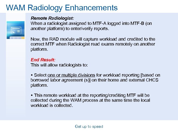 WAM Radiology Enhancements Remote Radiologist: When a radiologist assigned to MTF-A logged into MTF-B