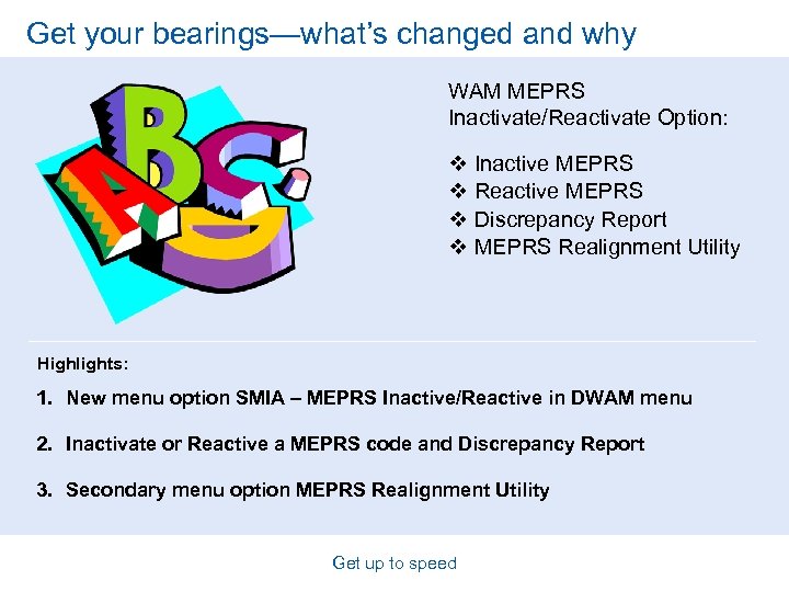 Get your bearings—what’s changed and why WAM MEPRS Inactivate/Reactivate Option: v Inactive MEPRS v