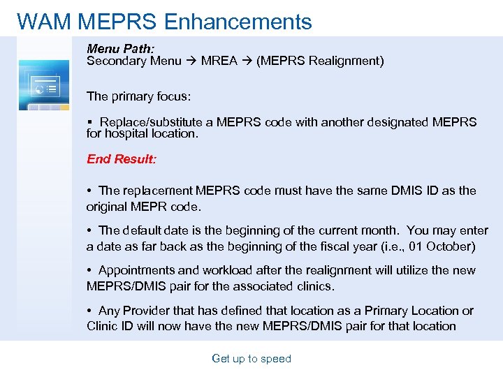 WAM MEPRS Enhancements Menu Path: Secondary Menu MREA (MEPRS Realignment) The primary focus: §
