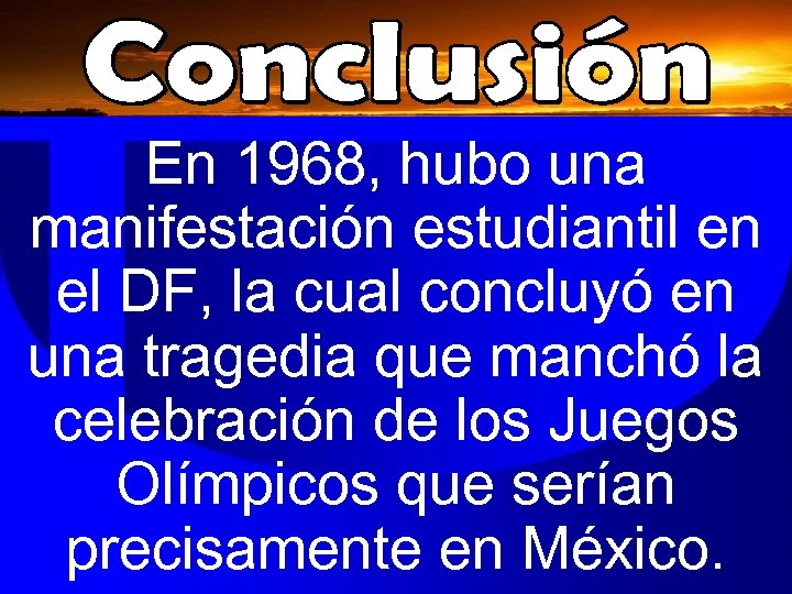 En 1968, hubo una manifestación estudiantil en el DF, la cual concluyó en una