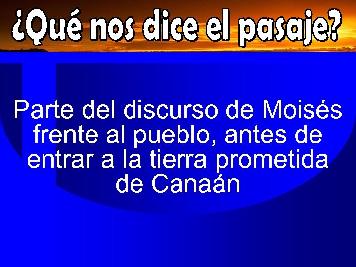 Parte del discurso de Moisés frente al pueblo, antes de entrar a la tierra