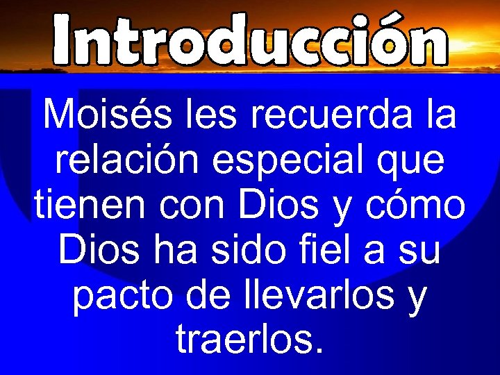 Moisés les recuerda la relación especial que tienen con Dios y cómo Dios ha