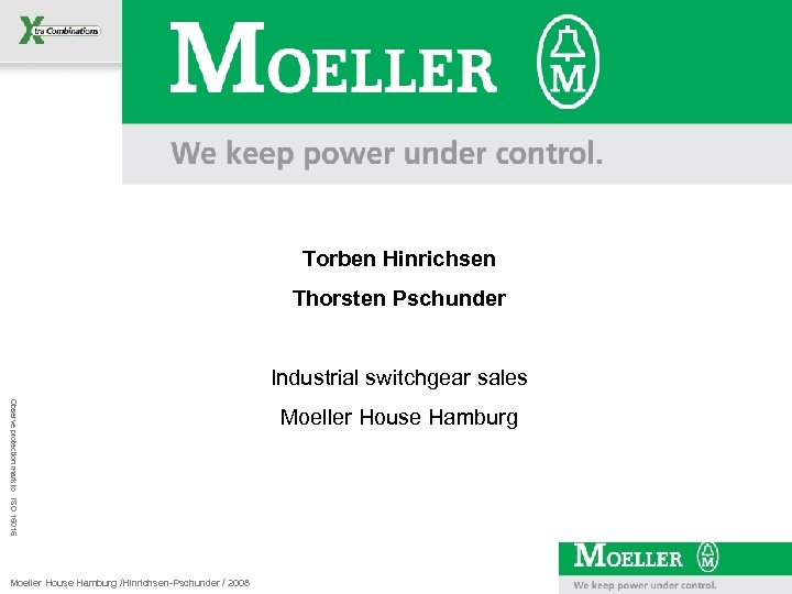 Torben Hinrichsen Thorsten Pschunder Industrial switchgear sales Observe protection mark to ISO 16016 Moeller