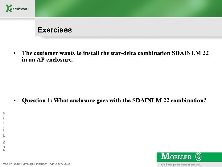 Exercises • The customer wants to install the star-delta combination SDAINLM 22 in an