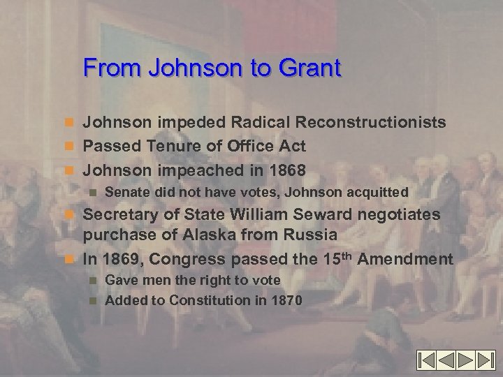 From Johnson to Grant n Johnson impeded Radical Reconstructionists n Passed Tenure of Office