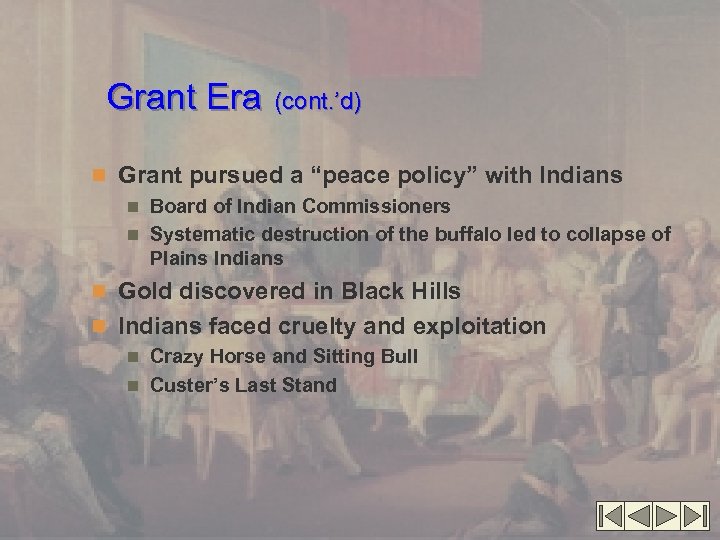 Grant Era (cont. ’d) n Grant pursued a “peace policy” with Indians n Board