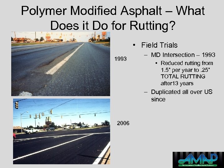 Polymer Modified Asphalt – What Does it Do for Rutting? • Field Trials 1993