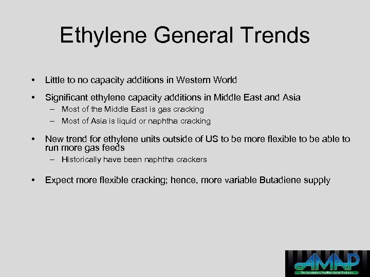 Ethylene General Trends • Little to no capacity additions in Western World • Significant