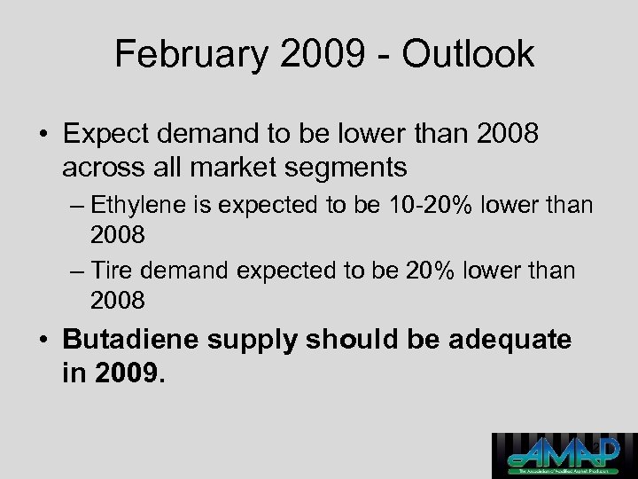 February 2009 - Outlook • Expect demand to be lower than 2008 across all