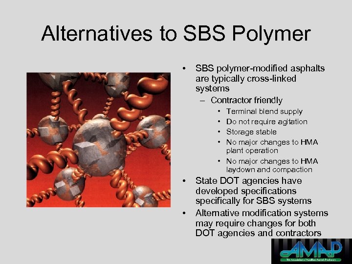 Alternatives to SBS Polymer • SBS polymer-modified asphalts are typically cross-linked systems – Contractor