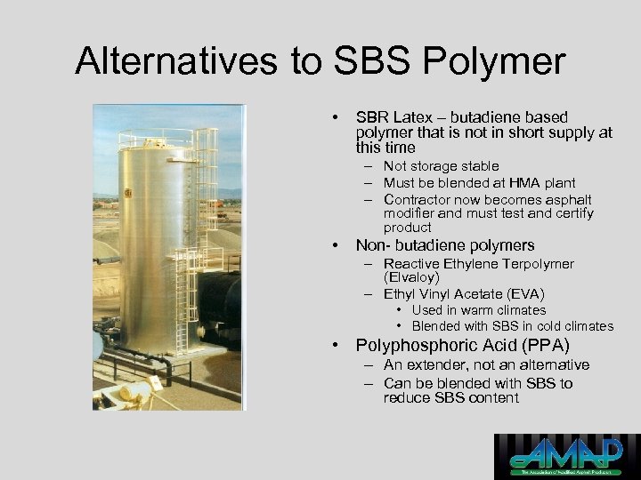 Alternatives to SBS Polymer • SBR Latex – butadiene based polymer that is not